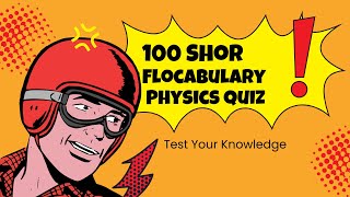 Flocabulary Physics Quiz 100 Short Questions to Test Your Physics Knowledge [upl. by Ylellan]