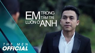 The Men  Em Luôn Ở Trong Tâm Trí Anh Official MV [upl. by Llerraj]