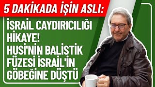 5 DAKİKADA İŞİN ASLI İSRAİL CAYDIRICILIĞI HİKAYE HUSİNİN BALİSTİK FÜZESİ İSRAİLİN GÖBEĞİNE DÜŞTÜ [upl. by Llevel364]