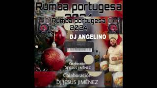 RUMBA PORTUGUESA 2024 DJ ANGELINO COLABORACIÓN DJ JESÚS JIMÉNEZ [upl. by Adil]