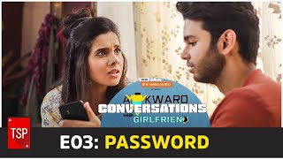 Awkward Conversations With Girlfriend  E03 Password  TSP Originals [upl. by Quinlan304]