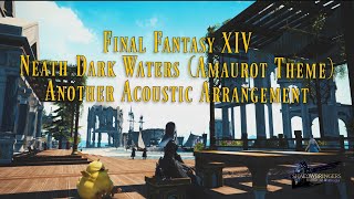 【Final Fantasy XIV】Neath Dark Waters Amaurot Theme  Another acoustic arrangement [upl. by Zelikow]