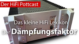 Das kleine HiFi Lexikon Der Dämpfungsfaktor [upl. by Kliber]