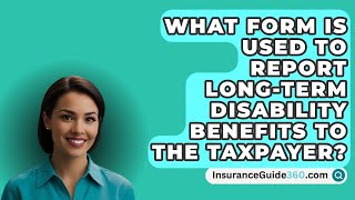 What Form Is Used To Report LongTerm Disability Benefits To The Taxpayer  InsuranceGuide360com [upl. by Reiser]