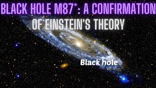 Black Hole M87 A Confirmation of Einsteins Theory [upl. by Hbahsur]