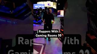 Rappers With Gaming Rooms 🤨 [upl. by Tilagram408]