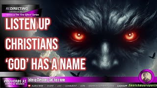 Listen up Christians ‘God’ has a name What is it [upl. by Dur]