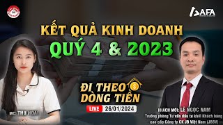 KẾT QUẢ KINH DOANH QUÝ 4 amp NĂM 2023  Đi theo dòng tiền 26012024 [upl. by Eimas]