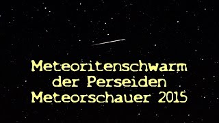 🌠 Meteoritenschwarm der Perseiden 🌠 Meteorschauer 2015 Zeitraffer [upl. by Wendel]