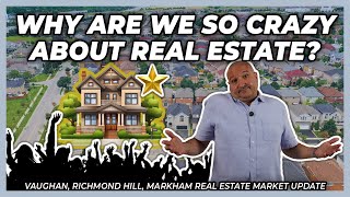 Why Are We So Crazy About Real Estate York Region Real Estate Market Update [upl. by Nodanrb]