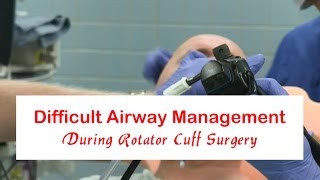 Difficult Airway Management for Rotator Cuff Surgery [upl. by Herwick]