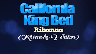 CALIFORNIA KING BED  Rihanna KARAOKE VERSION [upl. by Ycal]