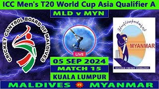 Maldives vs Myanmar  MLD vs MYN  15th T20I of ICC Mens T20 World Cup Asia Qualifier A 2024 Live [upl. by Jariv]