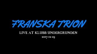 FRANSKA TRION performs quotTillbaka I Gråttquot live at Klubb Undergrunden 20171229 [upl. by Nisse]