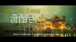 Saas Saas Simro Gobind  Gurbani Kirtan Shabad  Bhai Sarabjit Singh Ji Canada vale [upl. by Valentine]