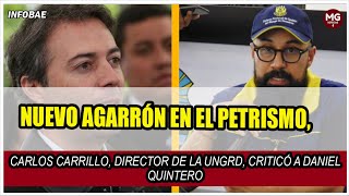 NUEVO AGARRÓN EN EL PETRISMO ⛔ Carlos Carrillo director de la Ungrd criticó a Daniel Quintero [upl. by Narag]