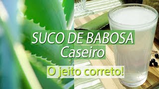 Como Fazer Suco de Babosa CORRETAMENTE  Benefícios Comprovados [upl. by Acillegna449]