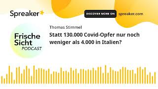 Statt 130000 CovidOpfer nur noch weniger als 4000 in Italien [upl. by Mansur111]