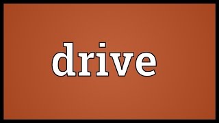 Drive Meaning [upl. by Eittod969]