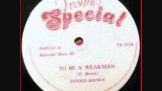 Dennis Brown To Be A Weakman Extented amp Dub [upl. by Burns175]