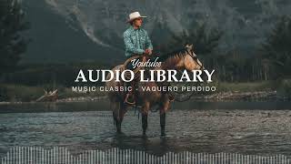 Vaquero Perdido Music Classic YouTube Audio Library No Copyright [upl. by Astto545]