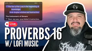 Proverbs 16 with Lofi Music and Relaxing Visuals  Bible Study amp Chill Vibes [upl. by Llenrap]