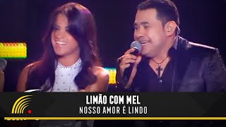 Limão Com Mel  Nosso Amor É Lindo  Um Show De Emoções [upl. by Notgnimer]