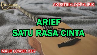 ARIEF  SATU RASA CINTA  KARAOKE AKUSTIKLOOPLIRIK  MALE LOWER KEY [upl. by Doyle]