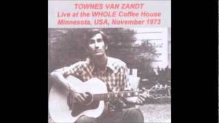 Townes Van Zandt  02  Ill Be Here In The Morning Whole Coffeehouse November 1973 [upl. by Nylyak]