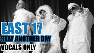 East 17  Stay Another Day Vocals Only [upl. by Minette]