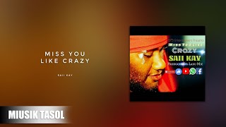 Saii Kay  Miss You Like Crazy  YouTube Music [upl. by Yup]