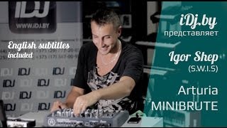 Igor Shep SWIS meets Arturia MiniBRUTE  iDJ Shop Belarus [upl. by Arty260]