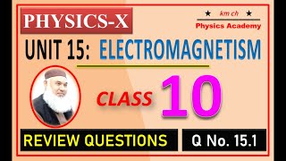 Q 151  Unit 15  Electromagnetism  Class 10  PhysicsX  km ch Physics Academy [upl. by Ahsiei315]