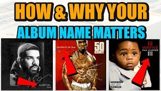 Album Names And Why They Matter For Your Success [upl. by Shwalb]