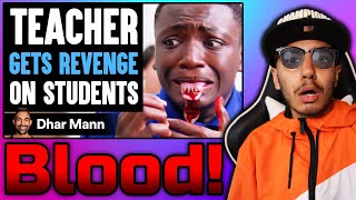 Teacher GETS REVENGE On STUDENTS Dhar Mann  Reaction [upl. by Crabb]