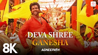 Deva Shree Ganesha  8K4K Video  Ganpati Song  Agneepath  Priyanka Chopra  Hrithik Roshan [upl. by Franklyn]