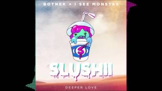 Botnek  I SEE MONSTAS  Deeper Love Slushii Remix [upl. by Akiehsal]