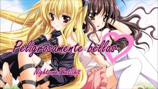 Peligrosamente bellas  Nightcore [upl. by Eskill]