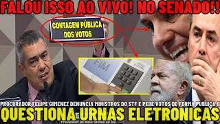 🚨PROCURADOR FELIPE GIMENEZ DENUNCIA MINISTROS DO STF QUESTIONA URNAS E PEDE CONTAGEM PÚBLICA D VOTOS [upl. by Onirotciv]