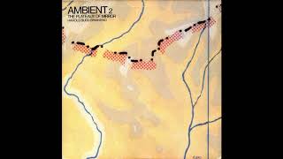 Harold Budd  Brian Eno  Ambient 2 The Plateaux Of Mirror  B2  The Chill Air [upl. by Artied]