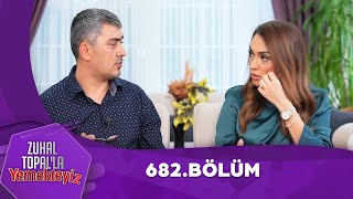 Zuhal Topalla Yemekteyiz 682 Bölüm Yemekteyiz [upl. by Llertal]