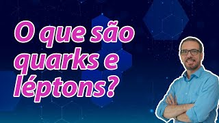 QUARKS LÉPTONS O QUE SÃO [upl. by Kimball13]