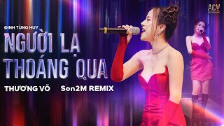 NGƯỜI LẠ THOÁNG QUA THƯƠNG VÕ REMIX  Bản Live quotCỰC CHẤTquot Tại SIÊU VŨ TRƯỜNG MDM Hải Phòng [upl. by Rhodia]