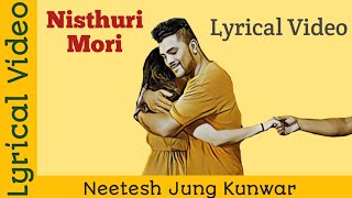 Nisthuri mori  Lyrical video  Neetesh jung Kunwar [upl. by Nrek]