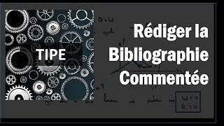 TIPE  Comment rédiger la bibliographie commentée [upl. by Jak]