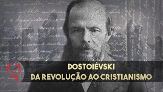 DOSTOIÉVSKI de REVOLUCIONÁRIO a CRISTÃO ORTODOXO [upl. by Rodavlas392]