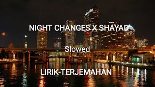 Night changes X Shayad  LirikTerjemahan  Slowed  Jo tum na ho TikTok version [upl. by Lorrimer]