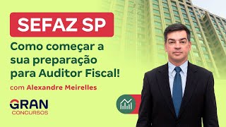 Concurso SEFAZ SP  Como começar a sua preparação para Auditor Fiscal [upl. by Ardnikal673]