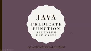 Java Predicate Functional Interface amp Selenium Use case  QA Automation Alchemist [upl. by Ahsiat]