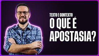 O QUE É APOSTASIA  TEXTO E CONTEXTO 04 O QUE SIGNIFICA APOSTATAR DA FÉ [upl. by Puna]